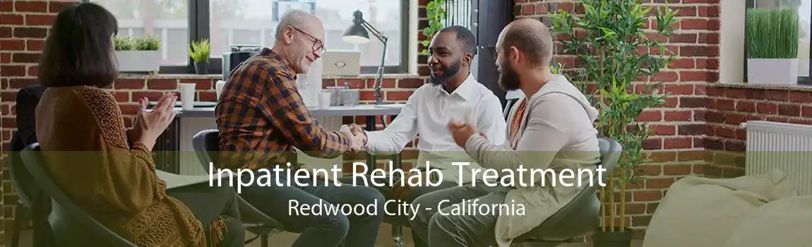 Inpatient Rehab Treatment Redwood City - California