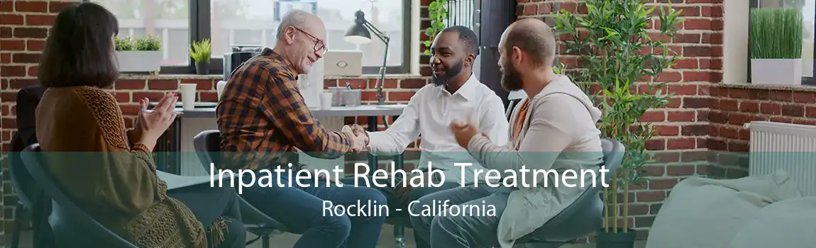 Inpatient Rehab Treatment Rocklin - California