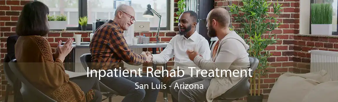 Inpatient Rehab Treatment San Luis - Arizona