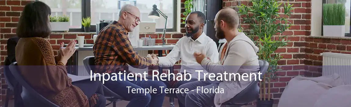 Inpatient Rehab Treatment Temple Terrace - Florida