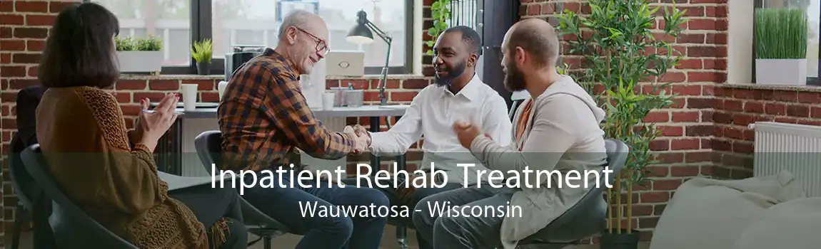Inpatient Rehab Treatment Wauwatosa - Wisconsin