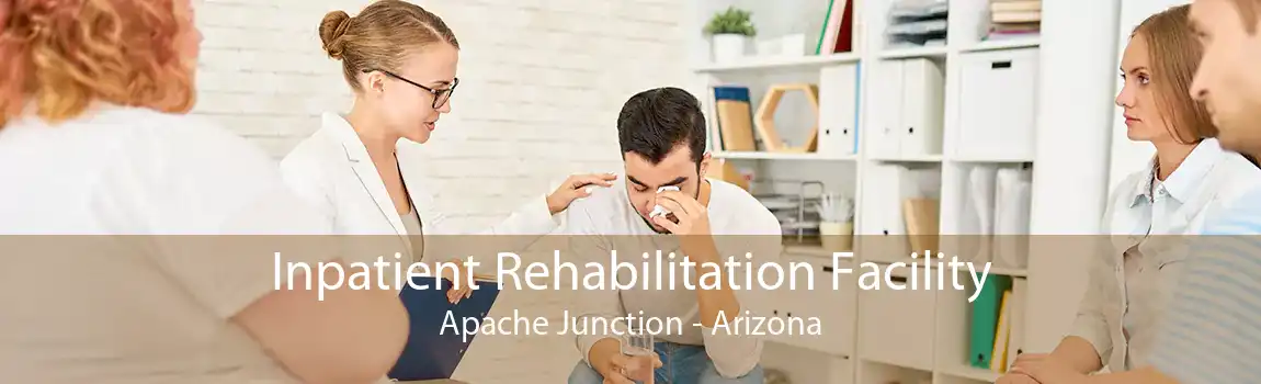 Inpatient Rehabilitation Facility Apache Junction - Arizona