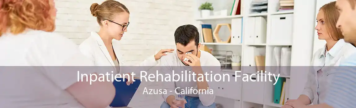 Inpatient Rehabilitation Facility Azusa - California