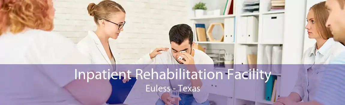 Inpatient Rehabilitation Facility Euless - Texas