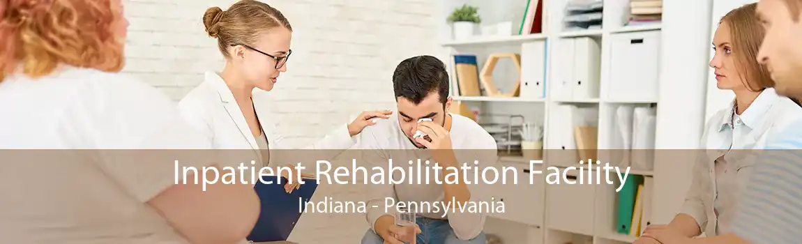 Inpatient Rehabilitation Facility Indiana - Pennsylvania