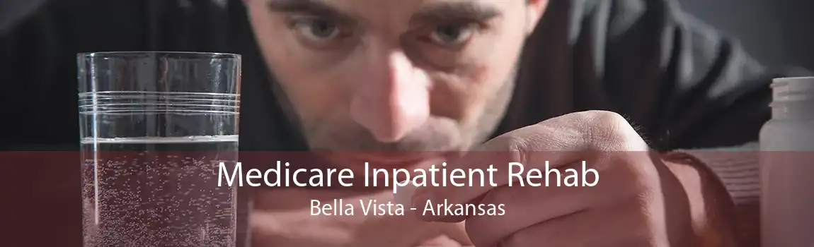 Medicare Inpatient Rehab Bella Vista - Arkansas