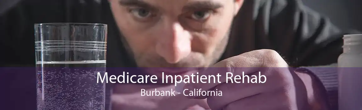Medicare Inpatient Rehab Burbank - California