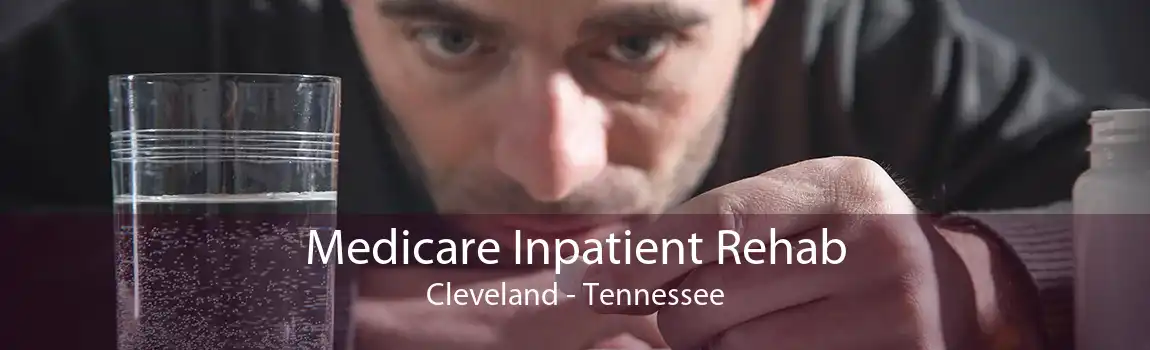 Medicare Inpatient Rehab Cleveland - Tennessee