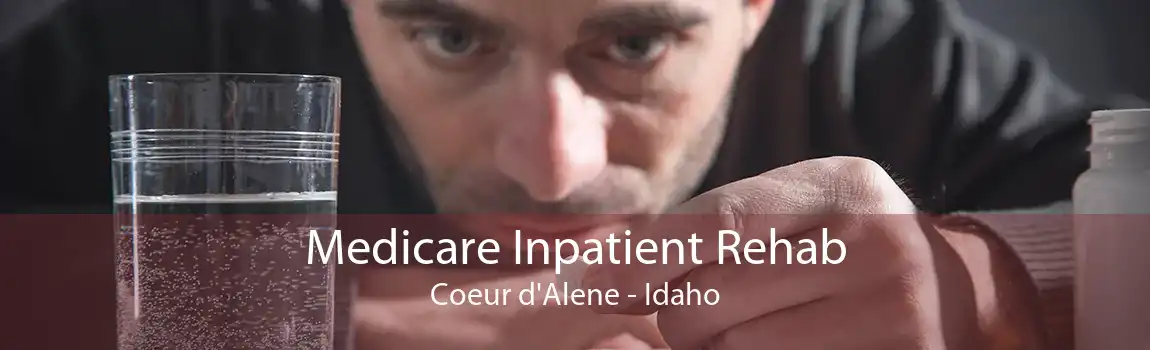 Medicare Inpatient Rehab Coeur d'Alene - Idaho