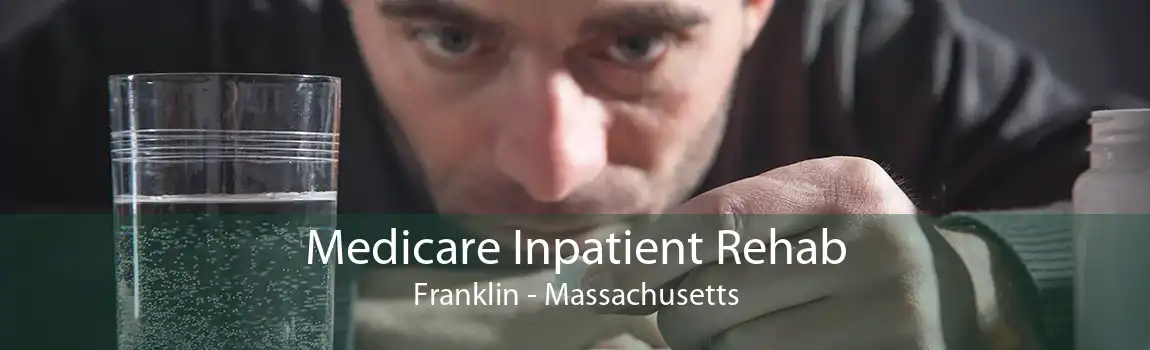 Medicare Inpatient Rehab Franklin - Massachusetts