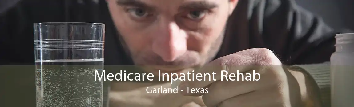 Medicare Inpatient Rehab Garland - Texas