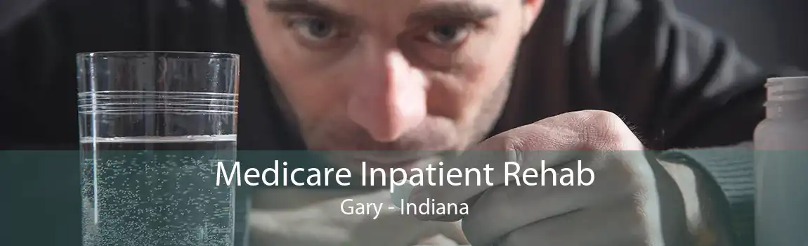Medicare Inpatient Rehab Gary - Indiana