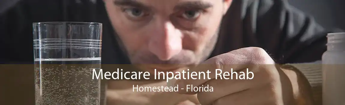Medicare Inpatient Rehab Homestead - Florida