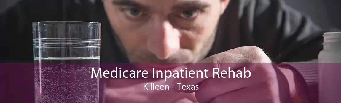 Medicare Inpatient Rehab Killeen - Texas