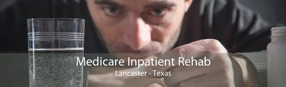 Medicare Inpatient Rehab Lancaster - Texas