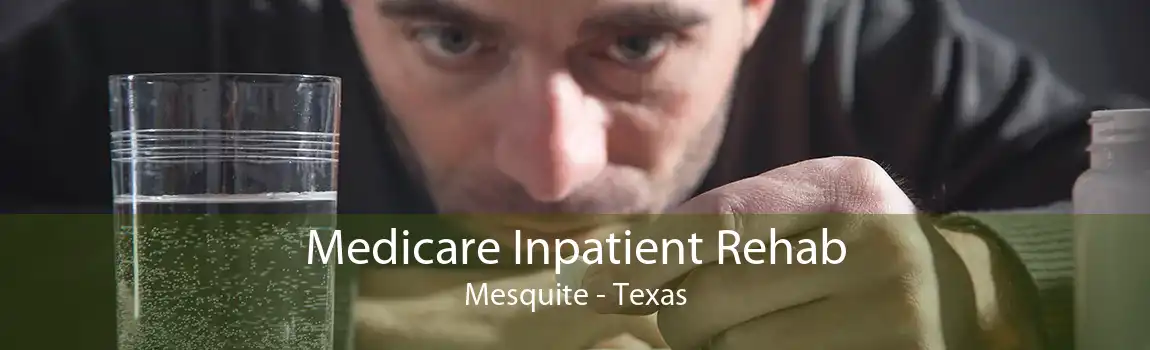 Medicare Inpatient Rehab Mesquite - Texas