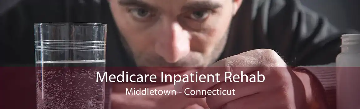 Medicare Inpatient Rehab Middletown - Connecticut