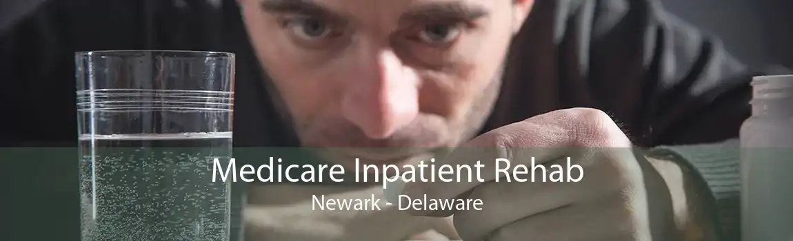 Medicare Inpatient Rehab Newark - Delaware
