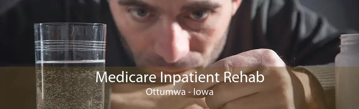 Medicare Inpatient Rehab Ottumwa - Iowa
