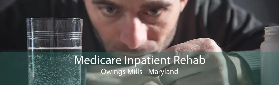 Medicare Inpatient Rehab Owings Mills - Maryland