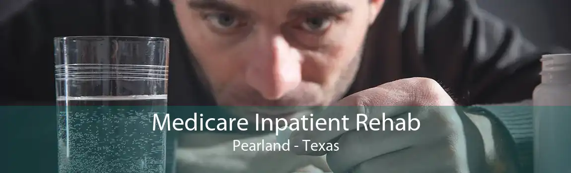 Medicare Inpatient Rehab Pearland - Texas