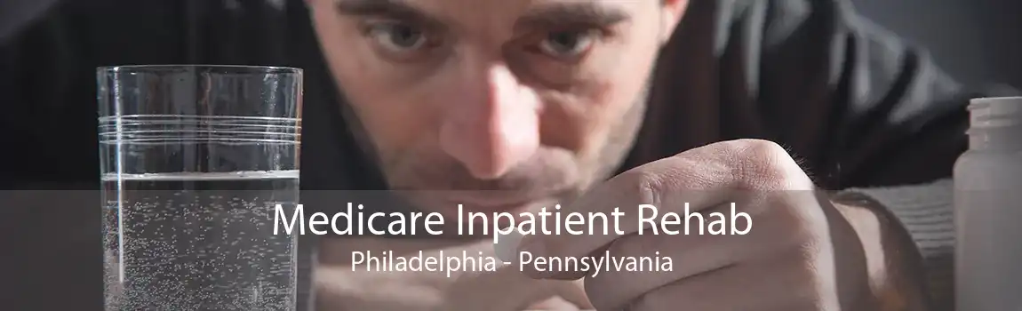 Medicare Inpatient Rehab Philadelphia - Pennsylvania
