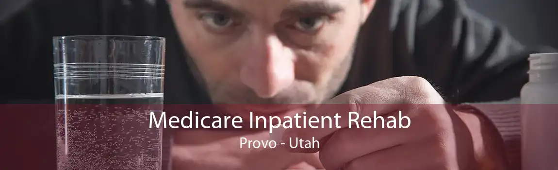 Medicare Inpatient Rehab Provo - Utah