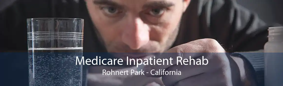 Medicare Inpatient Rehab Rohnert Park - California