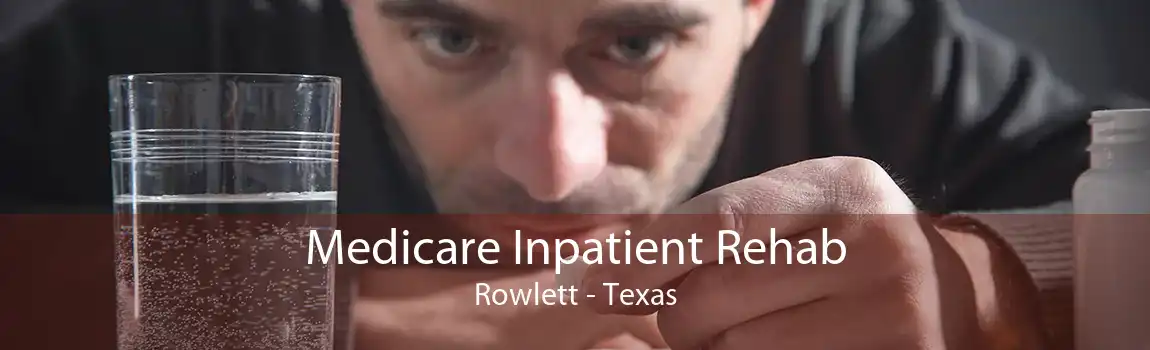 Medicare Inpatient Rehab Rowlett - Texas