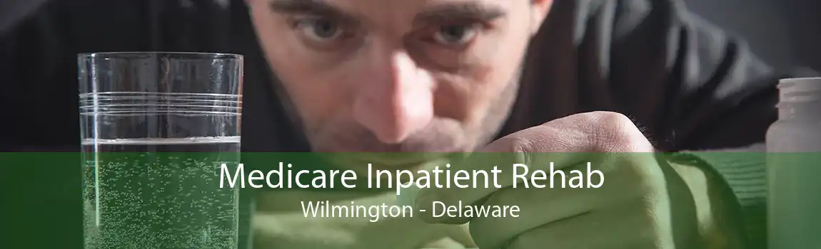 Medicare Inpatient Rehab Wilmington - Delaware