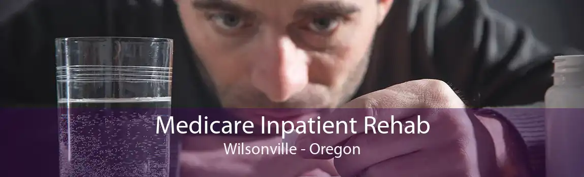 Medicare Inpatient Rehab Wilsonville - Oregon
