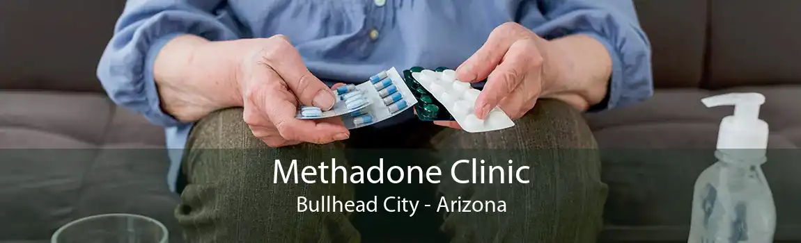 Methadone Clinic Bullhead City - Arizona